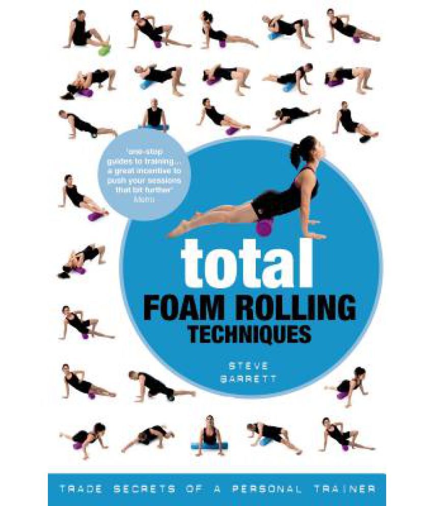 Total Foam Rolling Techniques Trade Secrets Of A Personal Trainer Buy