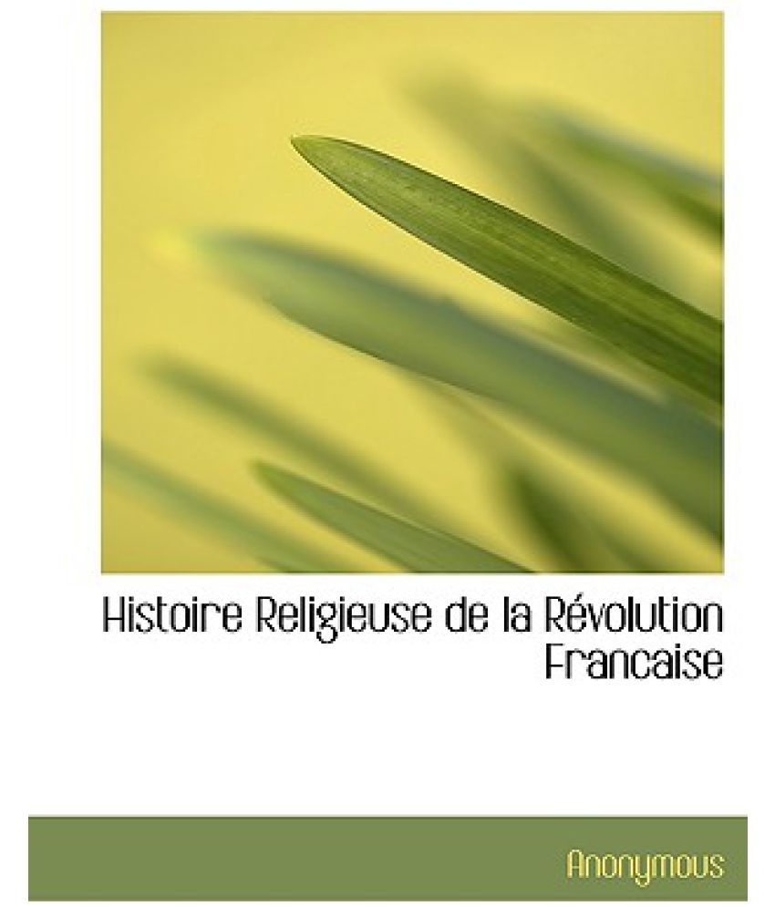 Histoire Religieuse De La R Volution Francaise Buy Histoire Religieuse