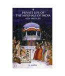 Private Life Of The Mughals Of India