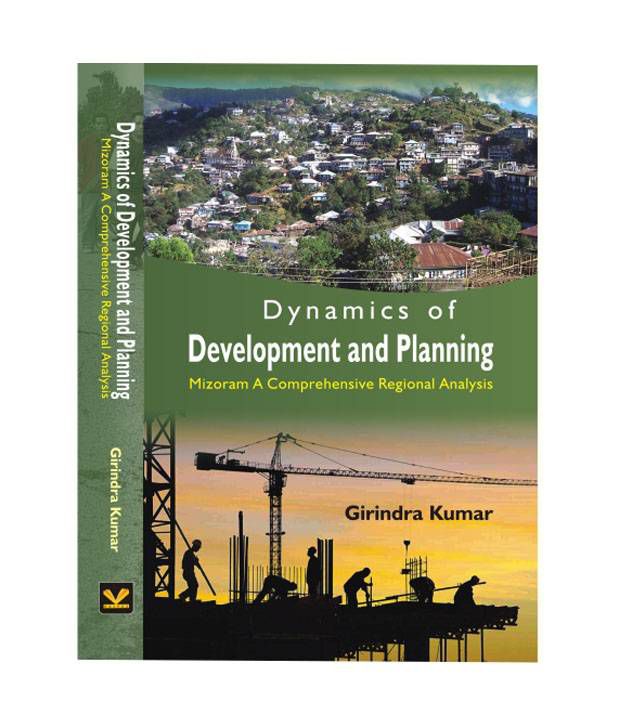     			Dynamics of Development and Planning:Mizoram A Comprehensive Regional Analysis