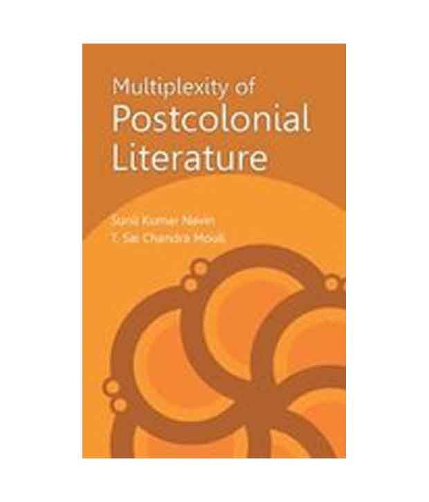 Multiplexitiy of Post Colonial Literature Buy Multiplexitiy of Post