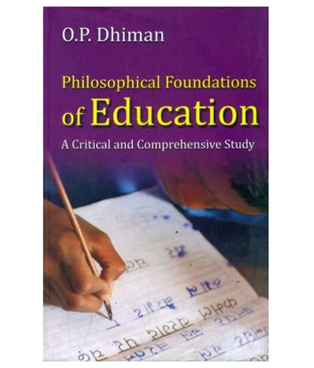     			Philosophical Foundations Of Education A Critical And Comprehensive Study