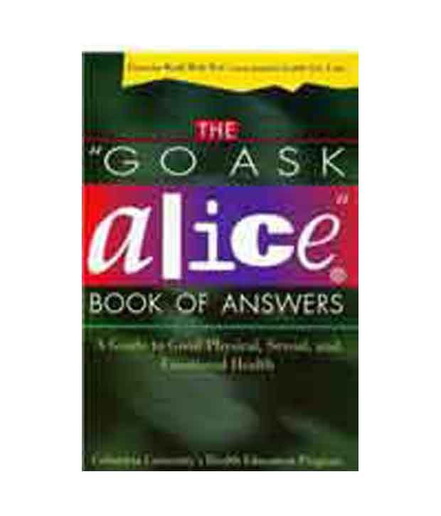 The Go Ask Alice Book Of Answers A Guide To Good Physical, Sexual, And Emotional Health Buy