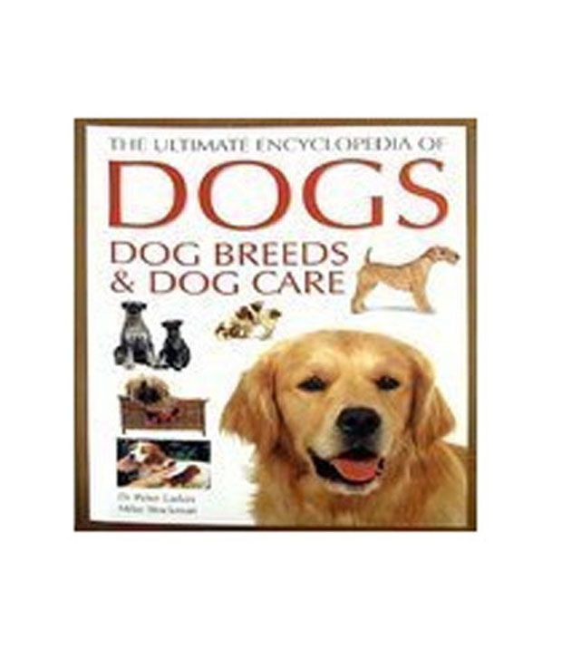 Ultimate Encyclopedia Of Dogs, Dogs Breeds & Dog Care Buy Ultimate