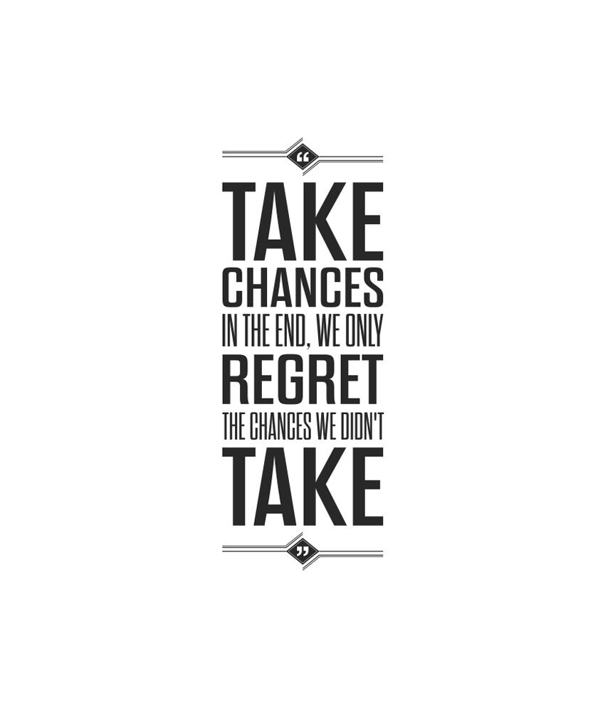 4 Take Chances In End We ly Regret The Chances Inspirational Quotes Typography Poster