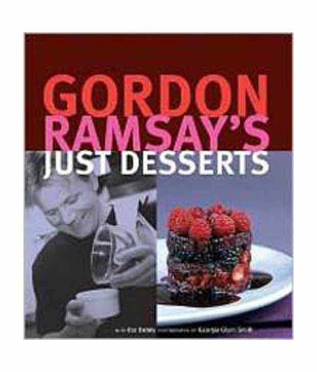 Gordon Ramsay S Just Desserts Buy Gordon Ramsay S Just Desserts Online At Low Price In India On Snapdeal