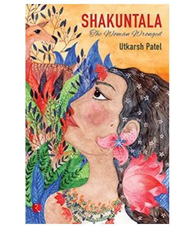     			Shakuntala: The Woman Wronged