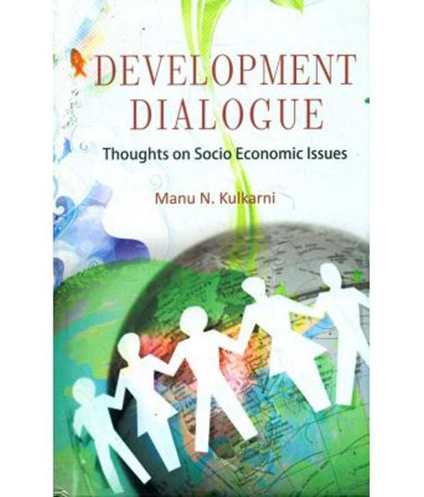     			Development Dialogues: Thoughts on Socio Economic Issues