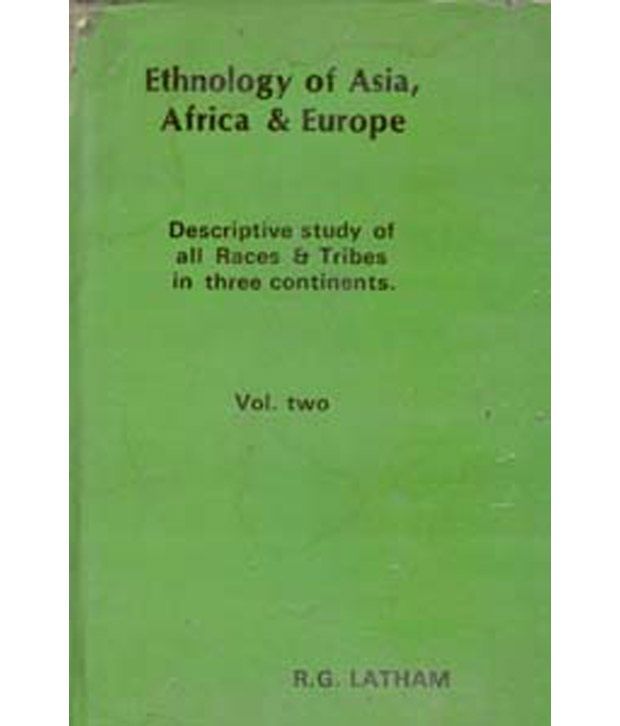     			Ethnology of Asia, Africa & Europe Discriptive Study of All Races & Tribes in Three Continents), 2nd Vol.