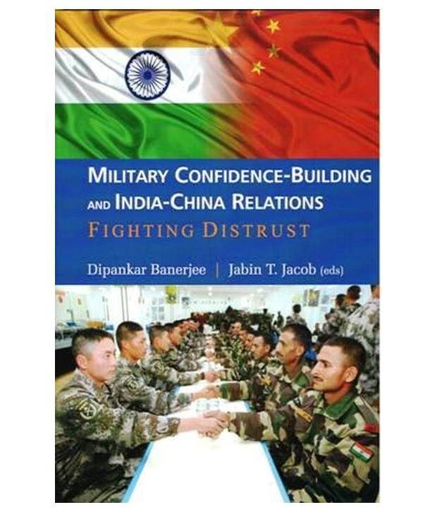     			Military confidence building and india china relations gighting distrust