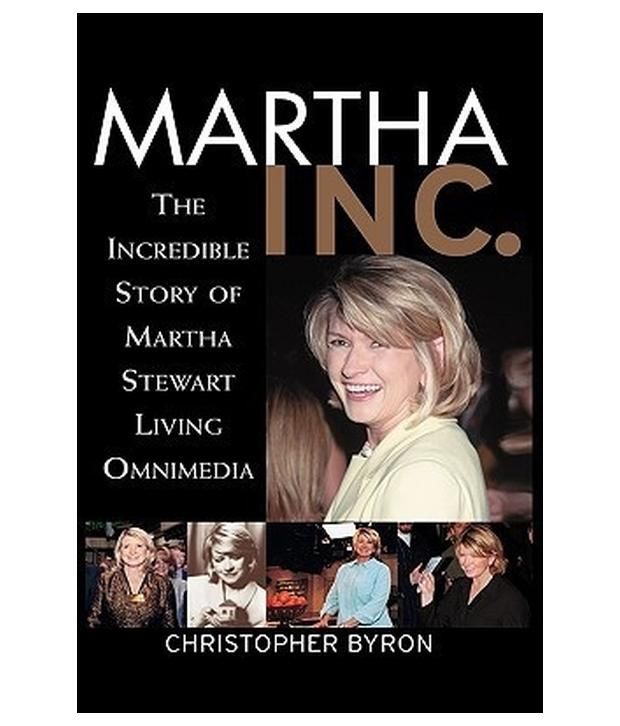 Martha Inc The Incredible Story Of Martha Stewart Living Omnimedia 1st Edition Buy Martha Inc The Incredible Story Of Martha Stewart Living Omnimedia 1st Edition Online At Low Price In