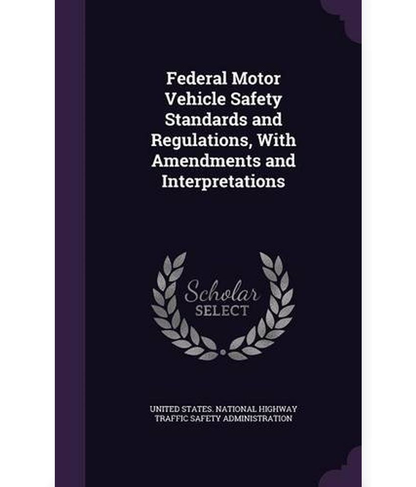 Federal Motor Vehicle Safety Standards And Regulations, With Amendments ...