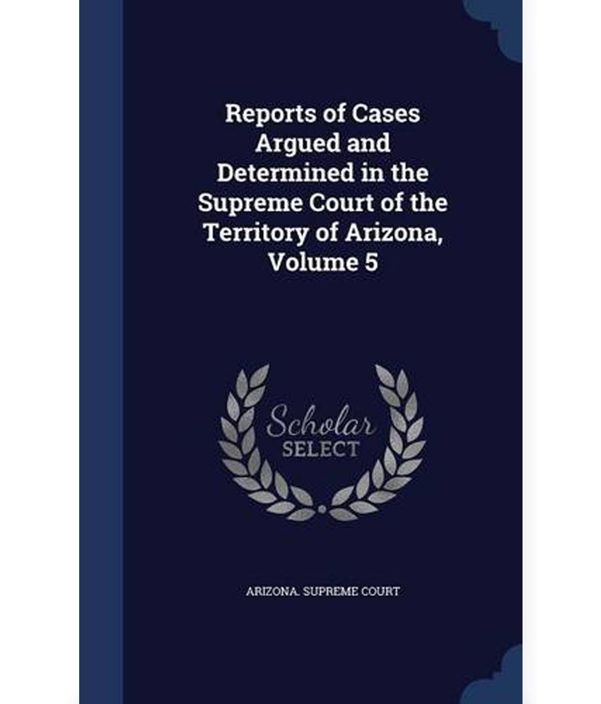 Reports of Cases Argued and Determined in the Supreme Court of the