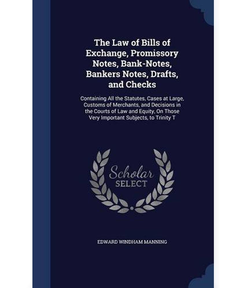 The Law of Bills of Exchange, Promissory Notes, BankNotes, Bankers