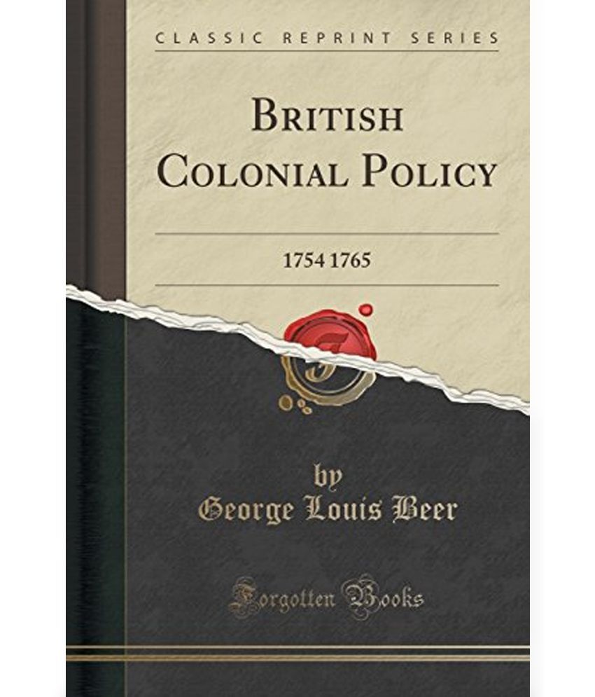 british-colonial-policy-1754-1765-classic-reprint-buy-british