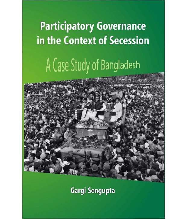     			Participatory Governance In The Context Of Secession: A Case Study Of Bangladesh