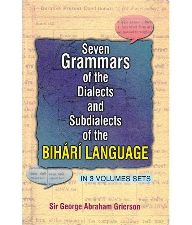     			Seven Grammar Of The Dialects Sub Dialects Subdialects Of The Bihari Language, Vol. 2nd In 2 Parts(part 4- Maithli Bhojpuri Dialec