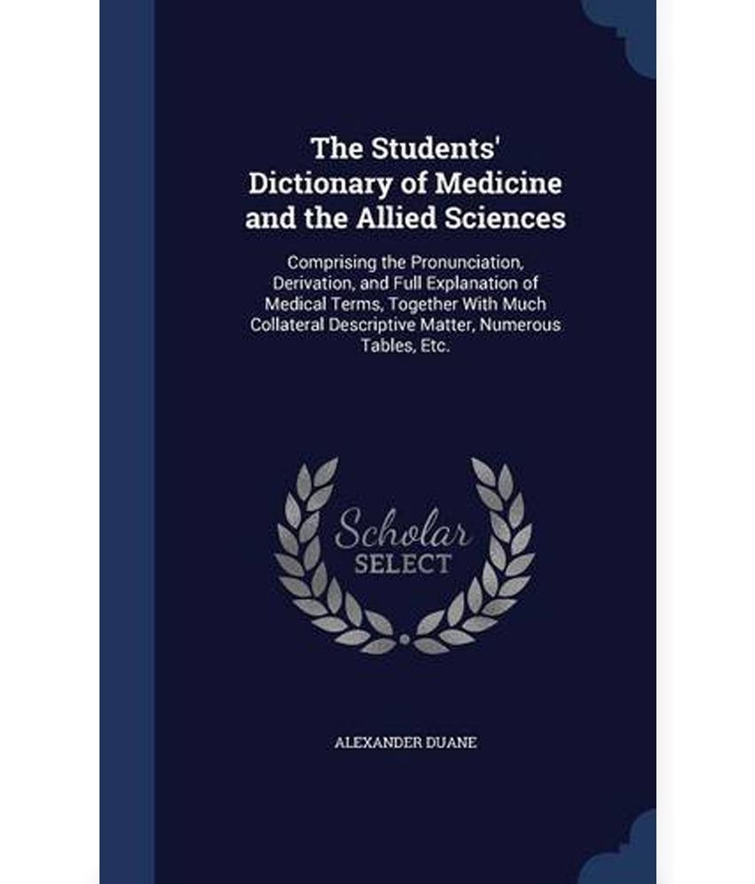 The Students' Dictionary of Medicine and the Allied Sciences