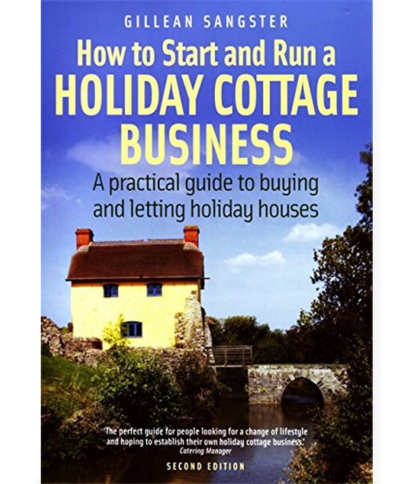 How To Start And Run A Holiday Cottage Business 2nd Edition Buy