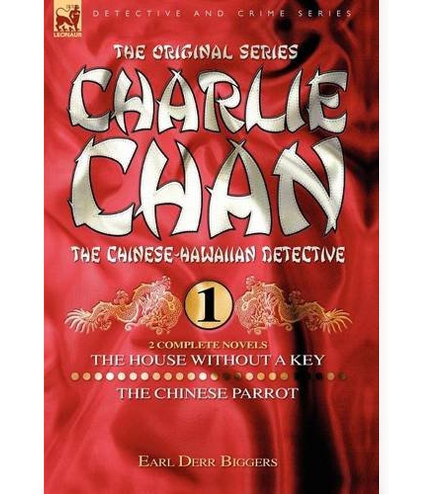 Charlie Chan Volume 1 The House Without A Key The Chinese Parrot Two Complete Novels Featuring The Legendary Chinese Hawaiian Detective Buy Charlie Chan Volume 1 The House Without A Key The Chinese
