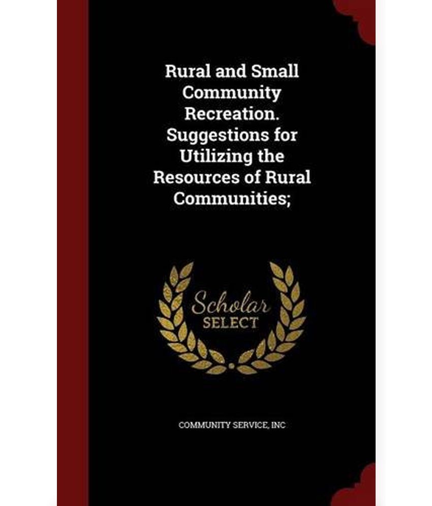 Rural and Small Community Recreation. Suggestions for Utilizing the