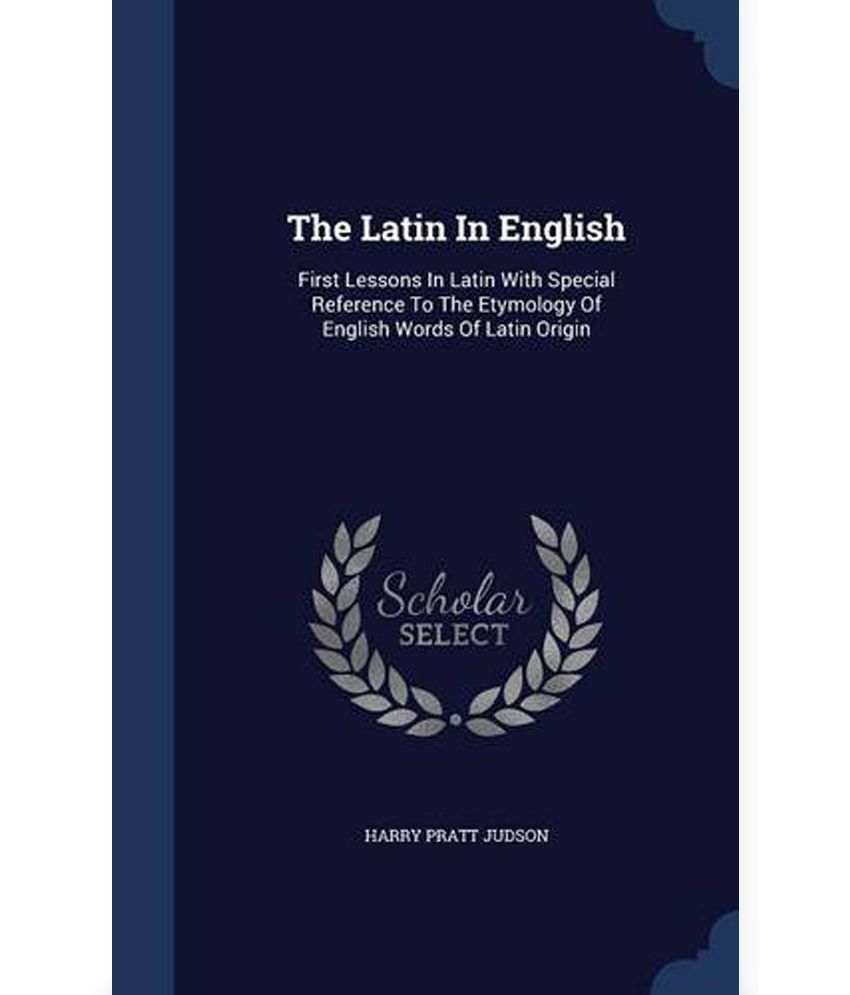 the-latin-in-english-first-lessons-in-latin-with-special-reference-to