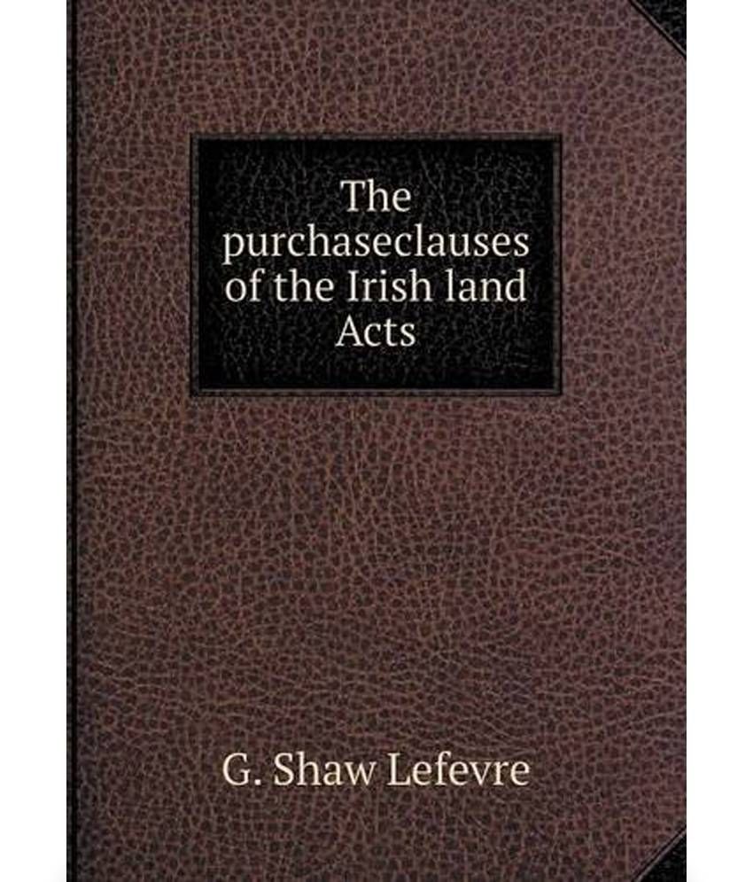 Purchaseclauses of the Irish Land Acts Buy Purchaseclauses of the