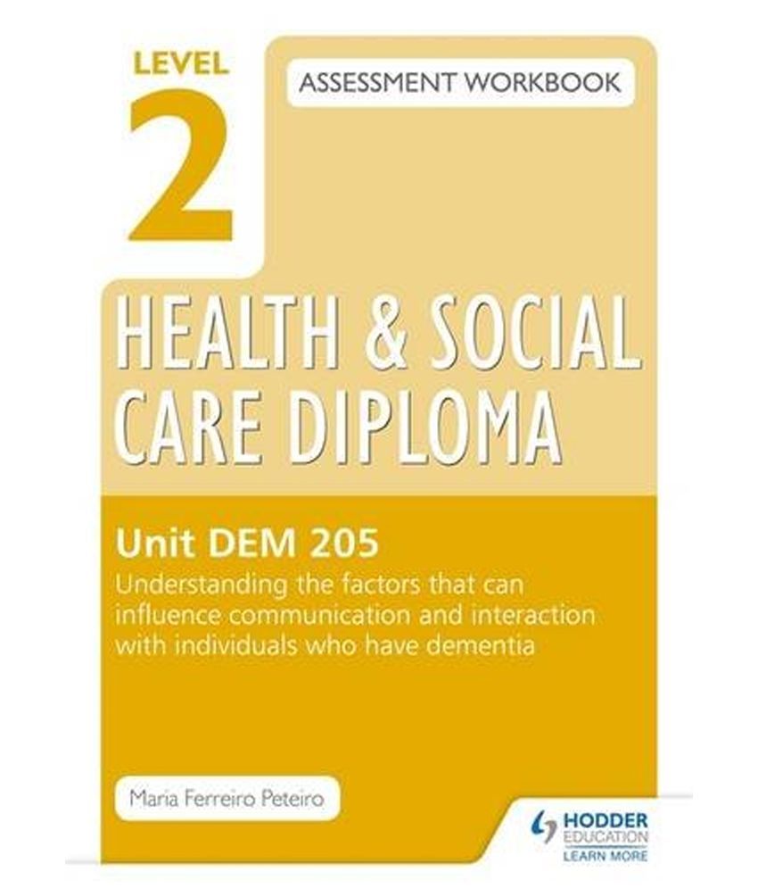Level 2 Health and Social Care Diploma Assessment Workbook Unit DEM 205