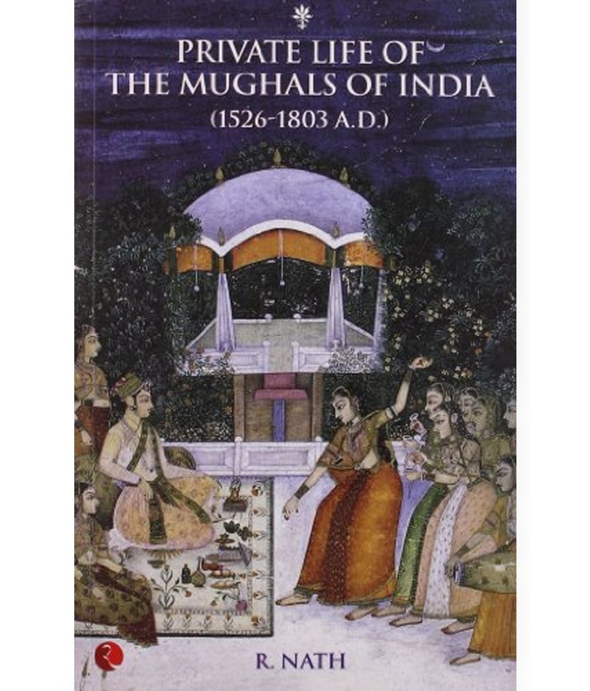     			Private Life of the Mughals of India (1526-1803 A.D.)