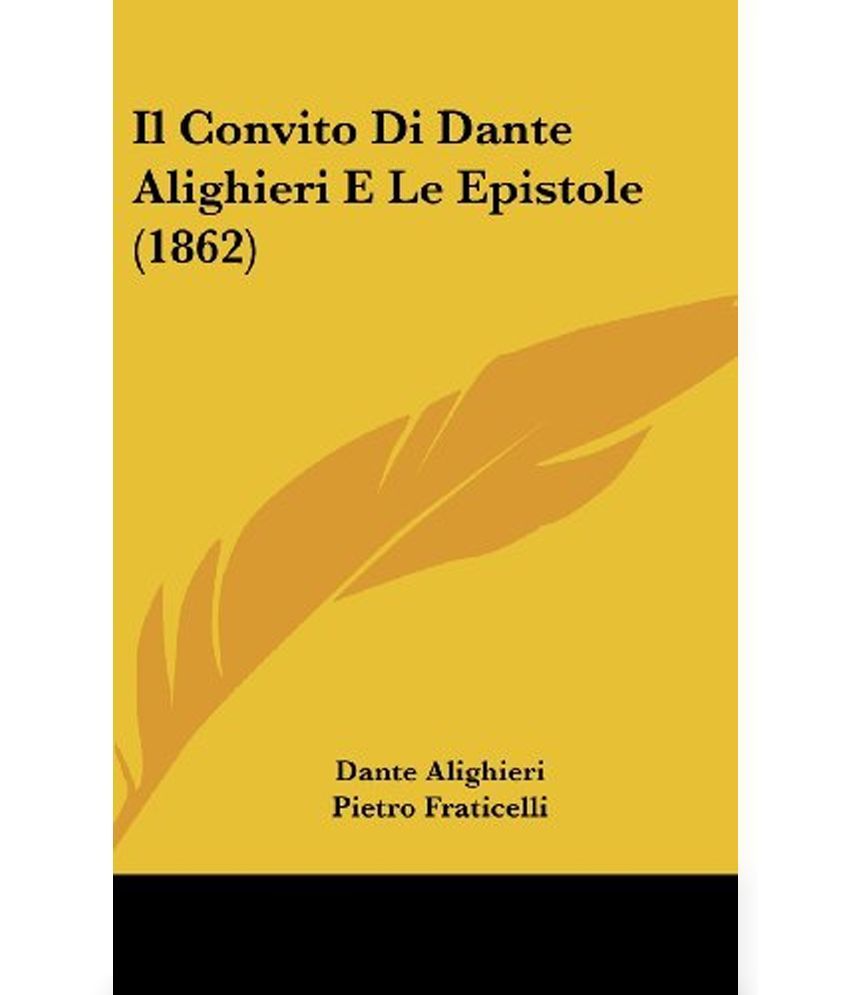 Il Convito Di Dante Alighieri E Le Epistole (1862) Buy Il Convito Di