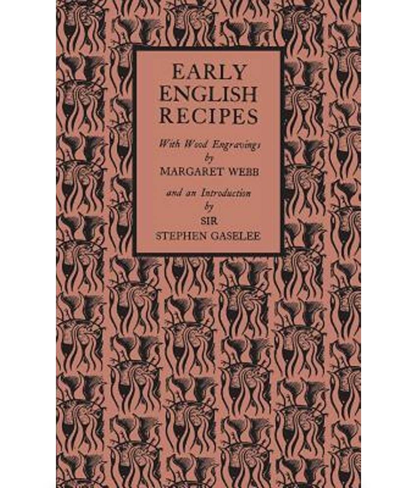 Early English Recipes: Selected From The Harleian Manuscript 279 Of ...