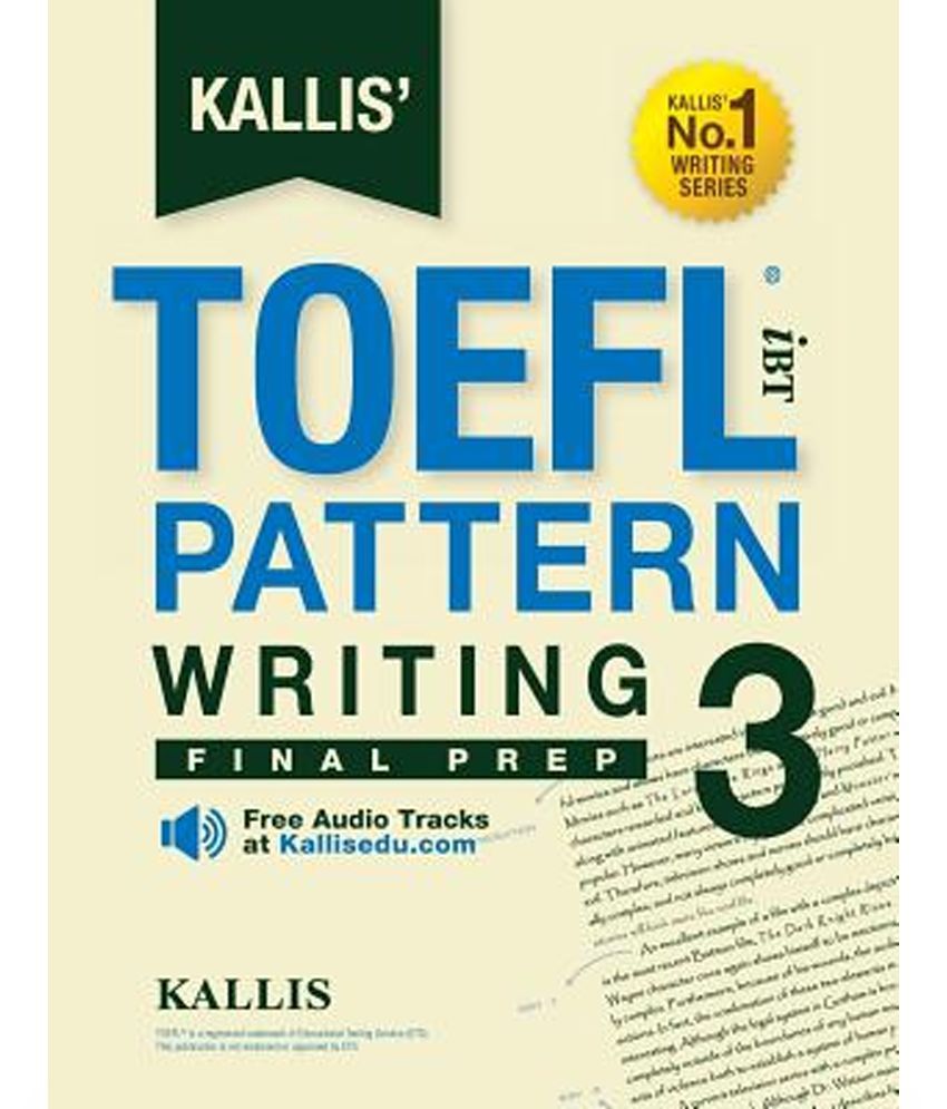Kallis� TOEFL Ibt Pattern Writing 3 Final Prep (College