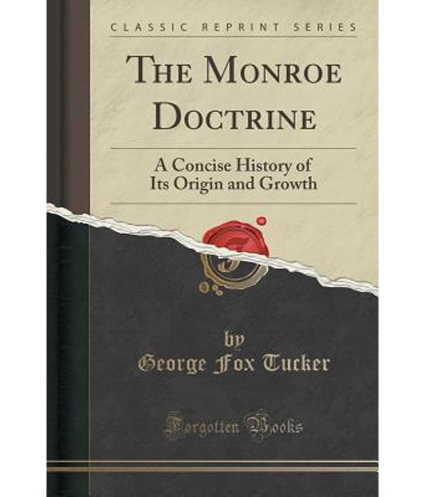 the-monroe-doctrine-a-concise-history-of-its-origin-and-growth