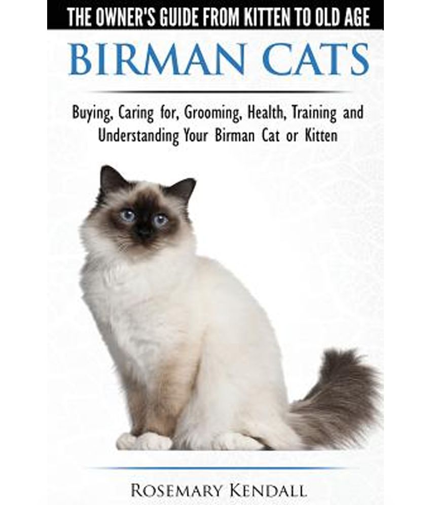 Birman Cats The Owner's Guide from Kitten to Old Age Buying, Caring