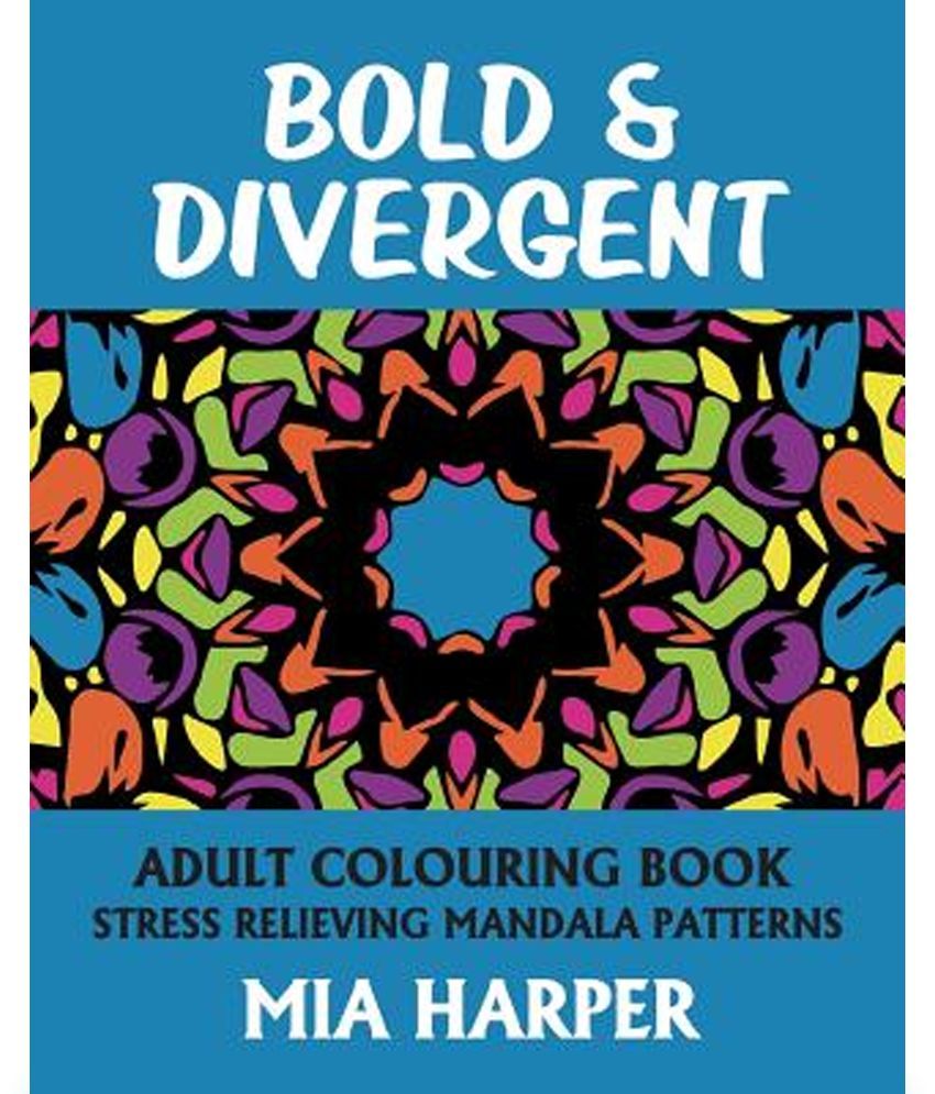 Bold Divergent Adult Colouring Book Stress Relieving Mandala Patterns