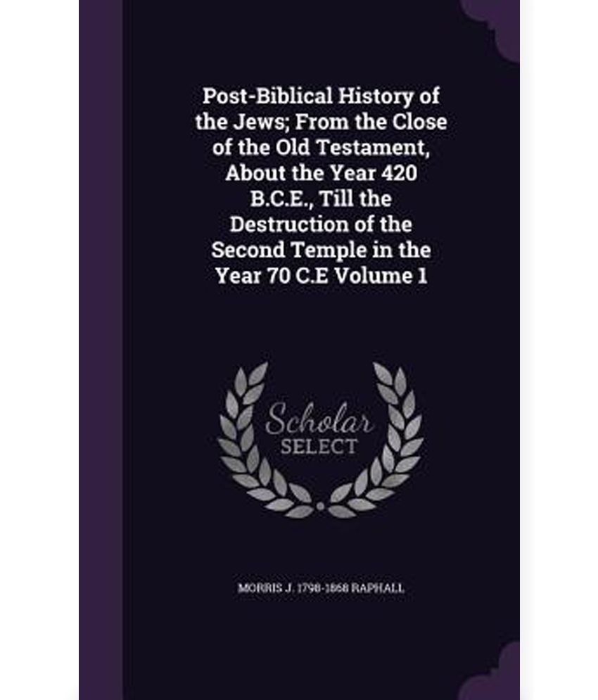 Post Biblical History Of The Jews From The Close Of The Old Testament