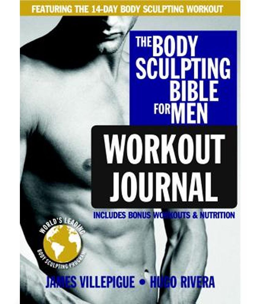 The Body Sculpting Bible for Men Workout Journal The Ultimate Men's