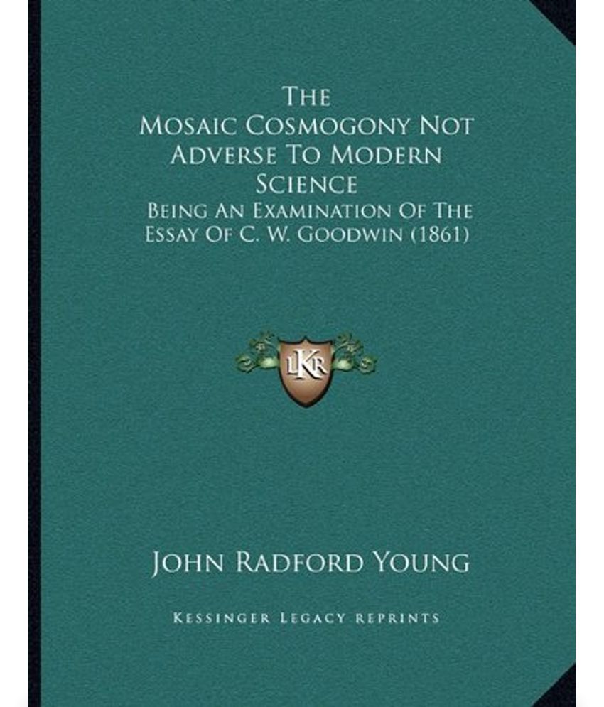 Essay On Modern Science Short Essay On Islam And Modern Science The Mosaic Cosmogony Not Adverse To Modern Science Being An The Mosaic Cosmogony Not Adverse To