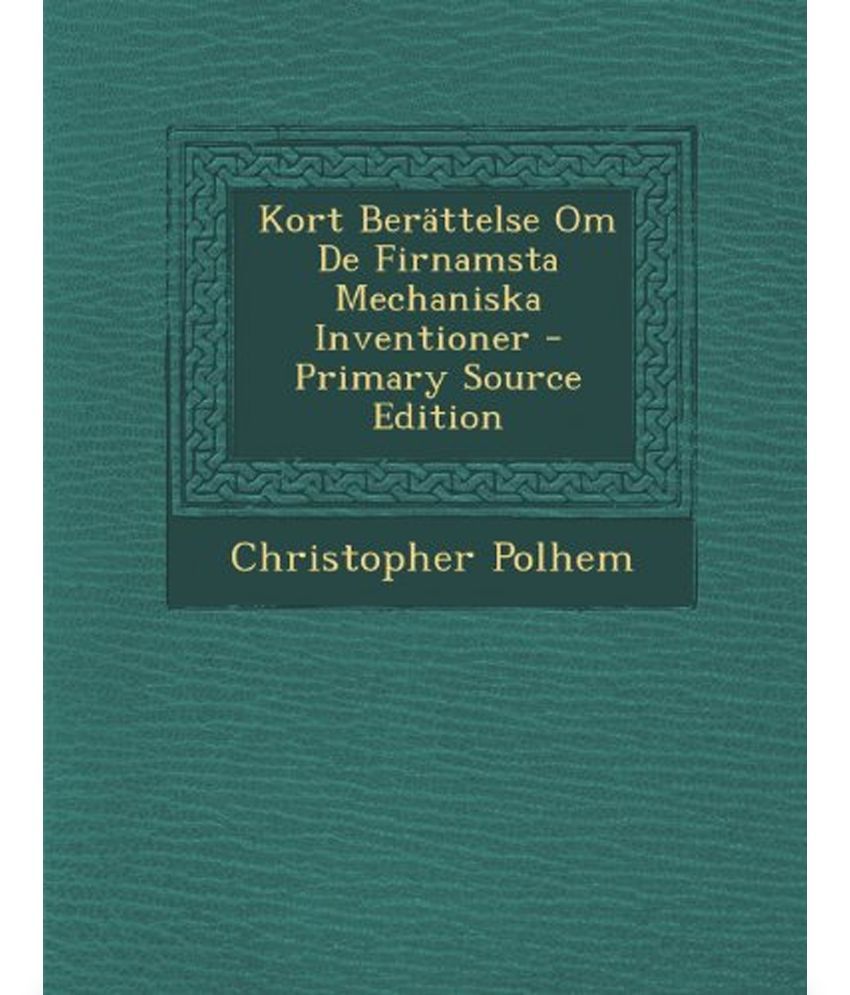 b kort Kort Berattelse Om De Firnamsta Mechaniska Inventioner Buy Kort Berattelse Om De Firnamsta Mechaniska Inventioner Online At Low Price In India On Snapdeal b kort