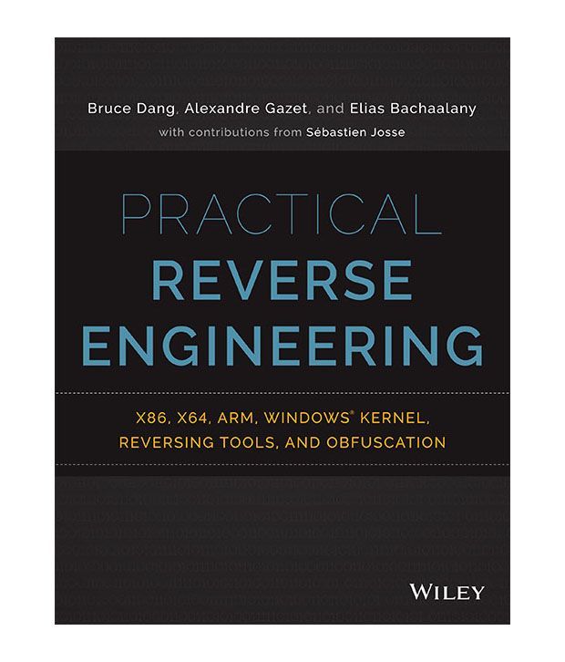 Practical Reverse Engineering: X86, X64, Arm, Windows Kernel, Reversing ...