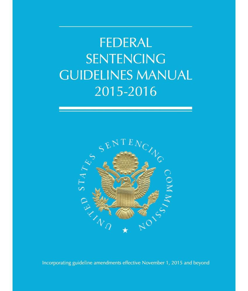 federal-sentencing-guidelines-manual-2015-2016-buy-federal-sentencing-guidelines-manual-2015