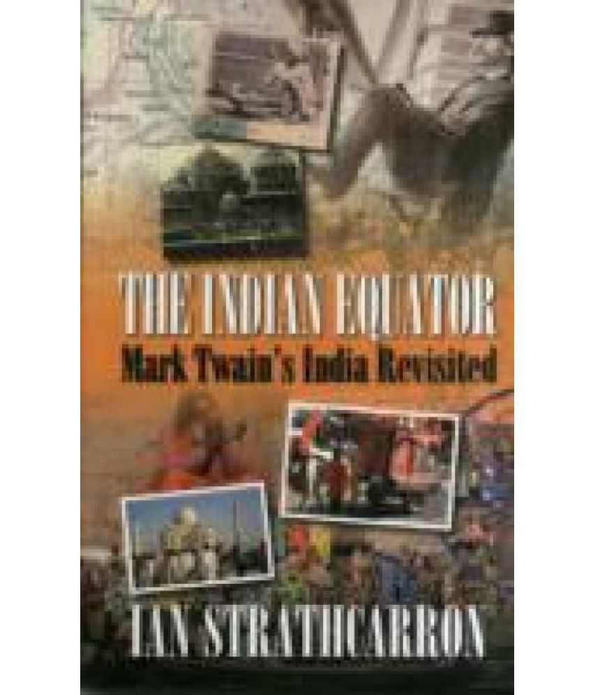     			The Indian Equator: Mark Twains India Revisited