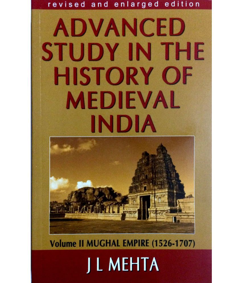Advanced Study In The History Of Medieval India Volume Ii Mughal Empire 1526 1707 - 
