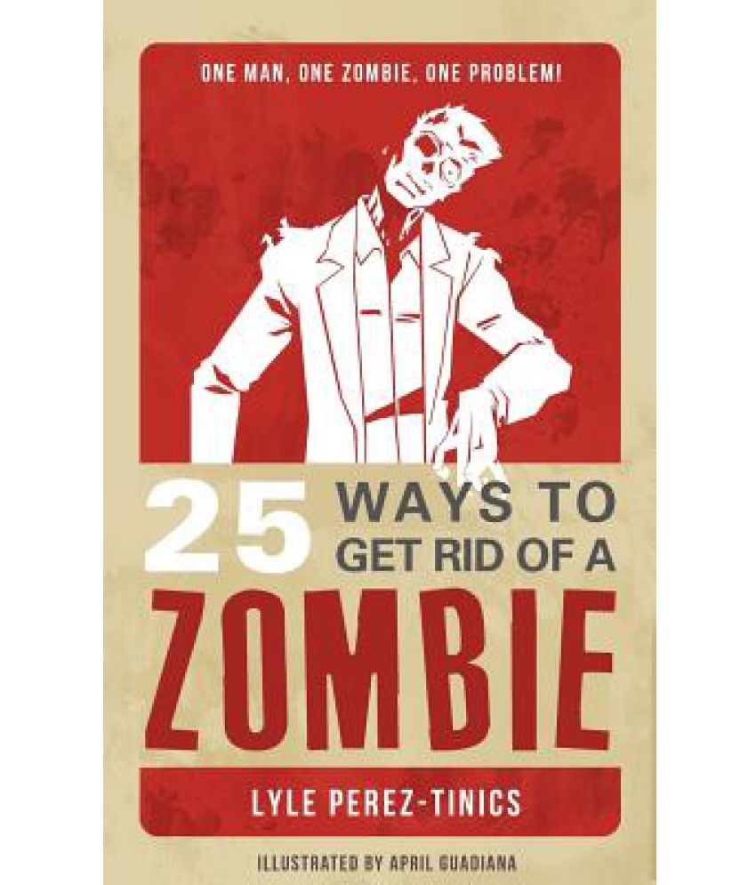 25 Ways to Get Rid of a Zombie: Buy 25 Ways to Get Rid of a Zombie