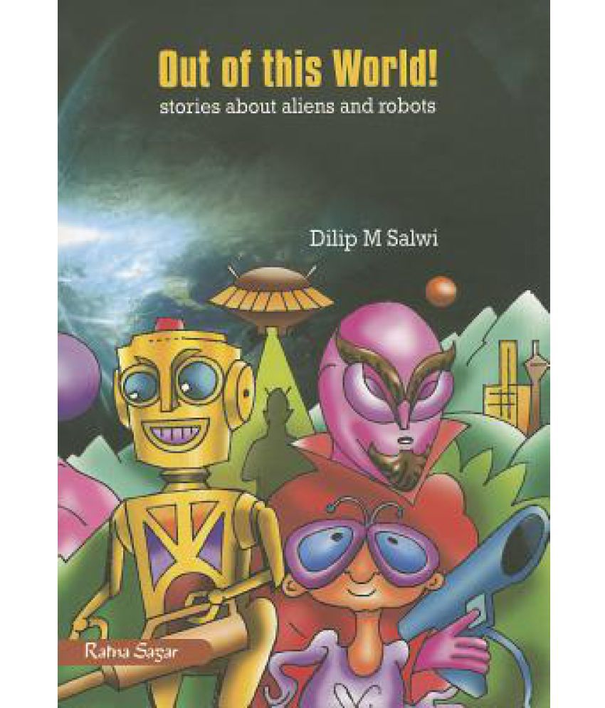     			Out of This World!: Stories about Aliens and Robots