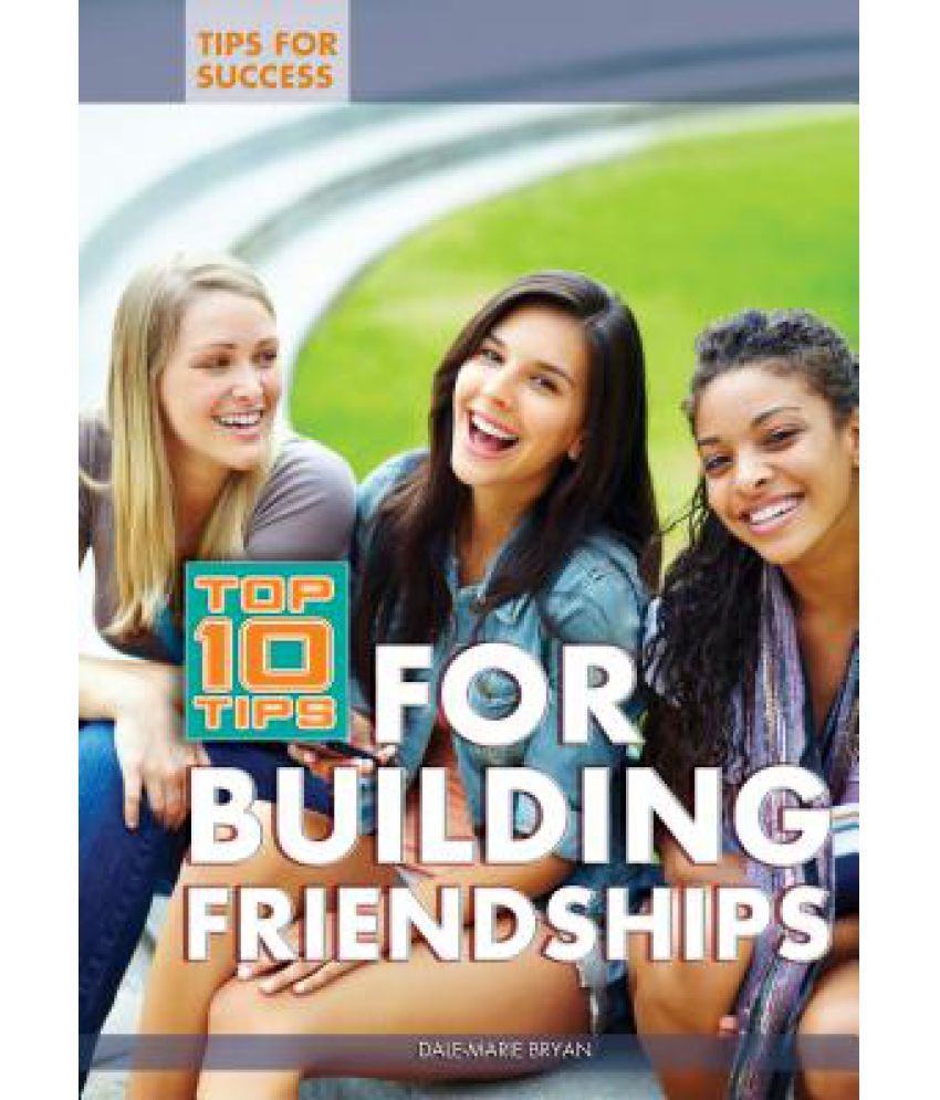 Top 10 Tips for Building Friendships: Buy Top 10 Tips for Building