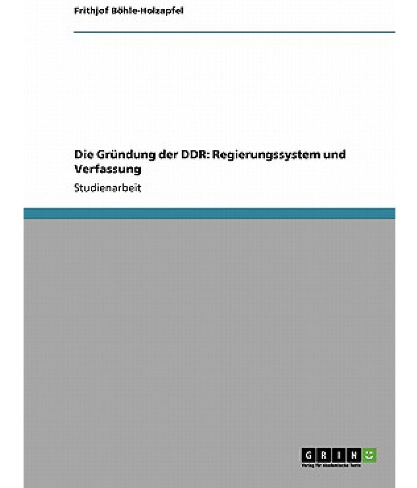 Die Grundung Der Ddr: Regierungssystem Und Verfassung: Buy Die Grundung ...