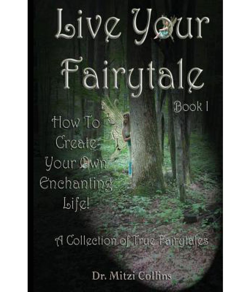Live Your Fairytale How to Create Your Own Enchanting Life Buy Live