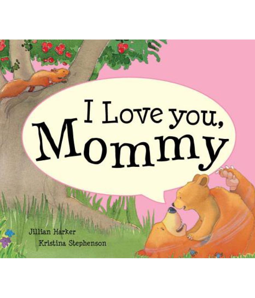 I Love You Mommy Buy I Love You Mommy Online At Low Price In India On Snapdeal