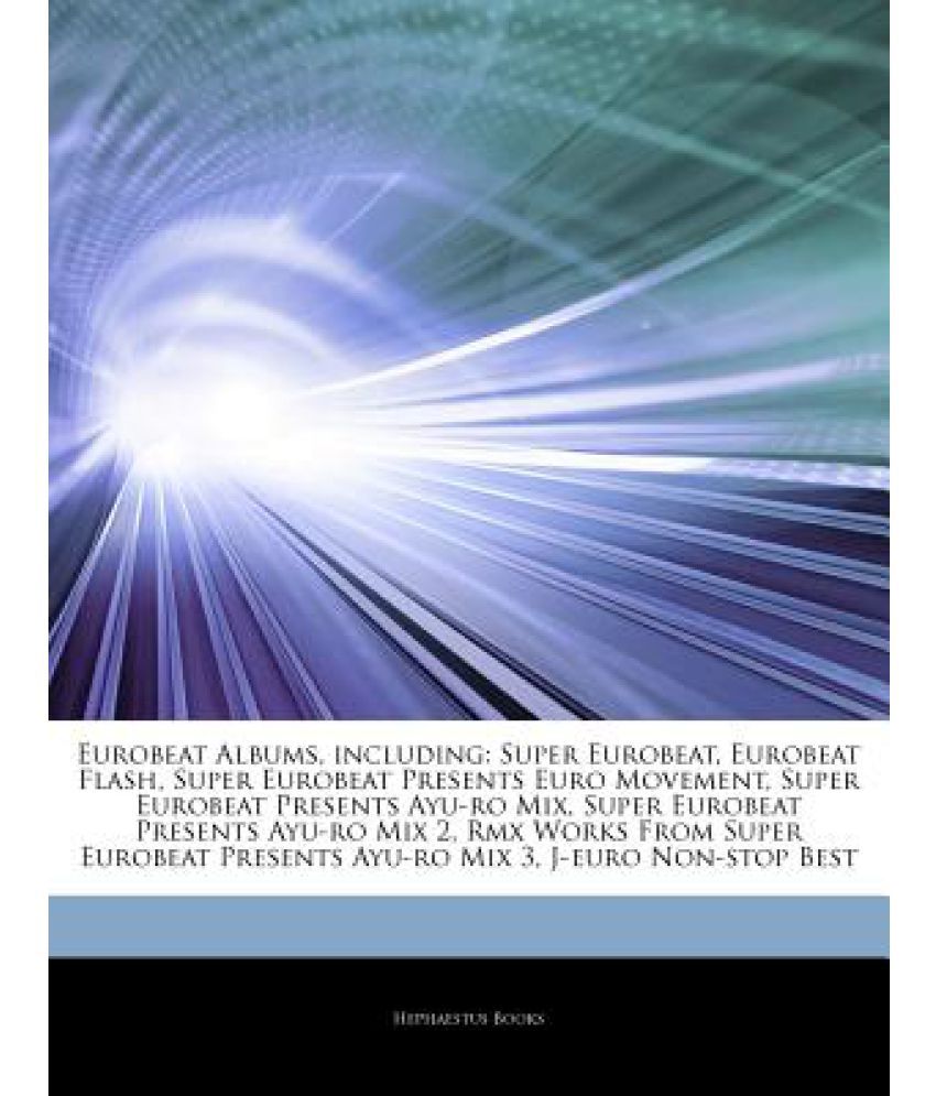 Articles On Eurobeat Albums Including Super Eurobeat Eurobeat Flash Super Eurobeat Presents Euro Movement Super Eurobeat Presents Ayu Ro Mix Sup Buy Articles On Eurobeat Albums Including Super Eurobeat Eurobeat Flash Super Eurobeat